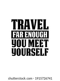 Travel far enough you meet yourself. Hand drawn typography poster design. Premium Vector.