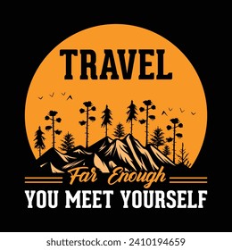 Travel Far Enough You Meet Yourself T-Shirt Design