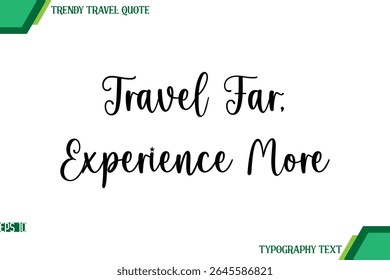 Travel Far, Experience More  Handwriting Typography Text Trendy Travel Quote