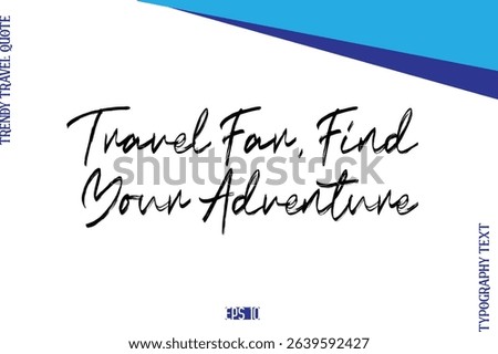 Travel Far, Find Your Adventure   BrushTypography Lettering Trendy Travel Caption
