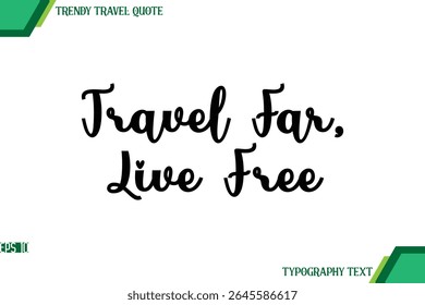 Travel Far, Live Free  Cursive Text Typography Trendy Travel Quote
