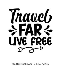 Travel far, live free t shirt design, vector file 