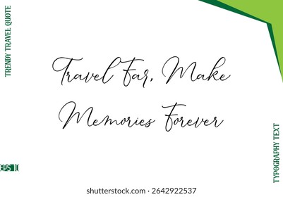 Travel Far, Make Memories Forever   Stylish Typescript Lettering Trendy Travel Caption