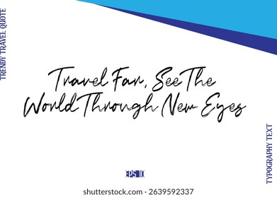 Travel Far, See The World Through New Eyes    BrushTypography Lettering Trendy Travel Caption
