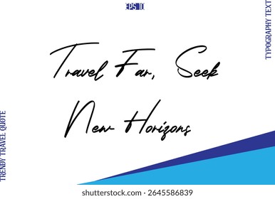 Viaje Longe, Busque Novos Horizontes    Legenda de viagem na moda com letra tipográfica