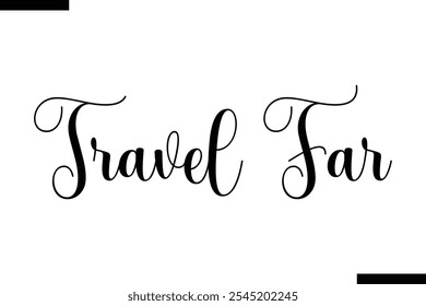 Travel far Vector Inspirational Travel Typography Text