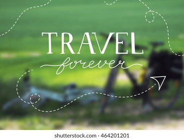 Travel Forever - hand Lettering phrase with blurred background. Vector Illustration. Typography poster