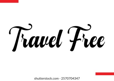 Travel Free Travel saying typography text