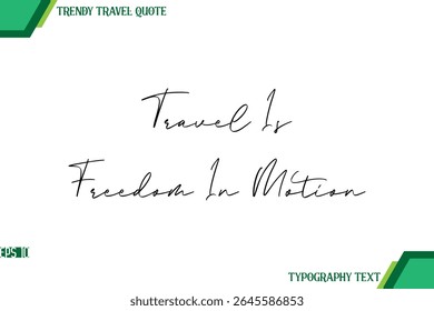 Viajar É Liberdade Em Movimento Manuscrito Moderno Tipografia Texto Na Moda Cotação De Viagem