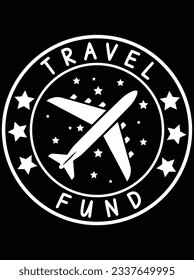 Travel fund vector art design, eps file. design file for t-shirt. SVG, EPS cuttable design file