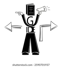 Travel guide. The man is depicted as the word "guide", with one hand holding a megaphone, the other showing where to go, and instead of a head, a book that shows the way. Vector illustration in black