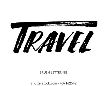 Travel. Hand drawn quote for your design. Unique brush pen lettering. Can be used for print (bags, posters, cards, stationery) and for web (banners, advertisement).