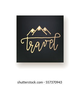 "Travel" - hand lettering square card. Hand drawn vector print. Gold ink quote isolated on a black background. Modern brush calligraphy. 
