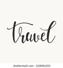 Travel handwritten lettering text. Modern brush calligraphy quote, phrase. Isolated vector illustration