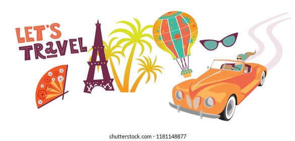 Travel illustration vector set with Eiffel tower, girl in convertible car, balloon, palm trees, glasses, suitcase. Hand drawn quote Lets travel. For postcard, poster, banner, websites, social networks