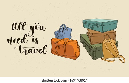 Travel inspiration quote. Modern calligraphy style handwritten inscriptions with hand drawing luggage. Vector illustration for cards, leaflets or banners on light background.