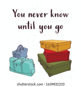 Travel inspiration quote. Modern calligraphy style handwritten inscriptions with hand drawing luggage. Vector illustration for cards, leaflets or banners on white background.