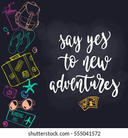 Travel inspiration quote. Modern calligraphy style handwritten lettering with colorful decorative journey items. Vector illustration for cards, leaflets or banners on dark chalkboard background.