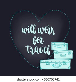 Travel inspiration quote. Modern calligraphy style handwritten lettering with hand drawing different vintage luggage. Vector illustration for cards, leaflets or banners on black chalkboard background.