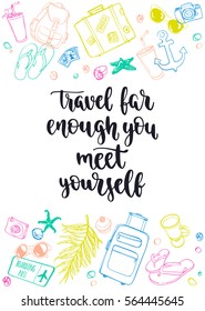 Travel inspiration quote. Modern calligraphy style handwritten lettering with colorful decorative journey items. Vector illustration for cards, leaflets or banners on white background.