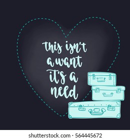 Travel inspiration quote. Modern calligraphy style handwritten lettering with hand drawing different vintage luggage. Vector illustration for cards, leaflets or banners on black chalkboard background.