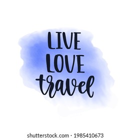 Travel inspiration quote. Positive phrase about trip and adventure. Trendy style handwritten lettering on watercolor spot background. Vector decorative illustration for posters, advertisement or web.