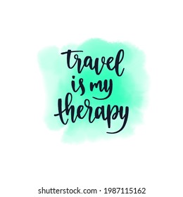 Travel inspiration quote. Positive phrase about trip and adventure. Trendy style handwritten lettering on watercolor spot background. Vector decorative illustration for posters, advertisement or web.
