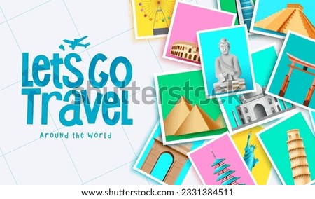 Travel international vector design. Let's go travel text with famous tourist destination landmark in photographs element for worldwide tourism visit. Vector illustration.