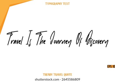 Viagem É A Viagem Da Descoberta Caligrafia Moderna Texto Manuscrito Trendy Travel Legenda
