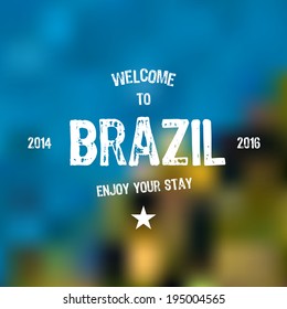 Travel label on blurry background - "Welcome to Brazil, and enjoy your stay", Vector design. 