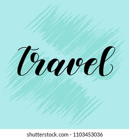 Travel. Lettering vector illustration. Inspiring quote. Motivating modern calligraphy. Great for postcards, prints and posters, greeting cards, home decor, apparel design and more.