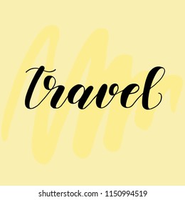 Travel. Lettering vector illustration. Inspiring quote. Motivating modern calligraphy. Great for postcards, prints and posters, greeting cards, home decor, apparel design and more.