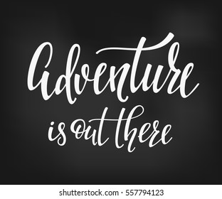 Travel life style inspiration lettering photo overlay Motivational quote typography Calligraphy graphic design element Hand written sign Love story wedding family album decoration. Adventure out there
