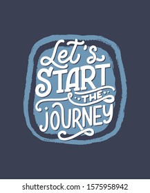 Travel life style inspiration quote, hand drawn lettering poster. Motivational typography for prints. Calligraphy graphic design element. Label vector illustration