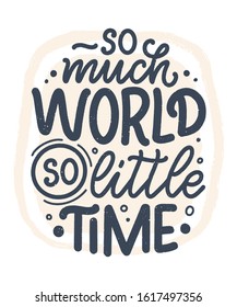 Travel life style inspiration quote, hand drawn lettering poster. Motivational typography for prints. Calligraphy graphic design element. Label vector illustration