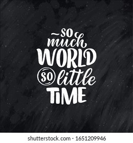 Travel life style inspiration quote, hand drawn lettering poster. Motivational typography for prints. Calligraphy graphic design element. Label vector illustration
