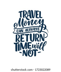 Travel life style inspiration quote, hand drawn lettering poster. Motivational typography for prints. Calligraphy graphic design element. Label vector illustration