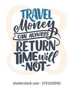 Travel life style inspiration quote, hand drawn lettering poster. Motivational typography for prints. Calligraphy graphic design element. Label vector illustration