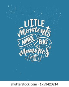 Travel life style inspiration quote about good memories, hand drawn lettering poster. Motivational typography for prints. Calligraphy graphic design element. Label vector illustration