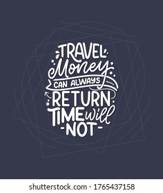 Travel life style inspiration quote, hand drawn lettering poster. Motivational typography for prints. Calligraphy graphic design element. Label vector illustration
