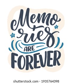 Travel life style inspiration quote about good memories, hand drawn lettering poster. Motivational typography for prints. Calligraphy graphic design element. Label vector illustration