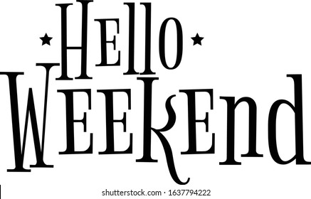 Travel life style inspiration quotes lettering. Motivational quote calligraphy. Hello weekend.