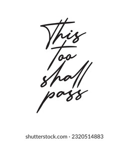 Travel life style inspiration quotes lettering. Motivational quote calligraphy. This too shall pass