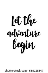 Travel life style inspiration quotes lettering. Motivational quote calligraphy. Let the adventure begin