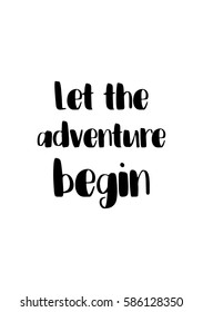 Travel life style inspiration quotes lettering. Motivational quote calligraphy. Let the adventure begin