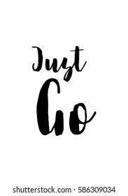 Travel life style inspiration quotes lettering. Motivational quote calligraphy. Just Go.