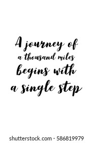 Travel life style inspiration quotes lettering. Motivational quote calligraphy. A journey of a thousand miles begins with a single step.