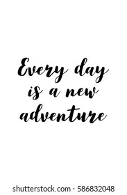 Travel life style inspiration quotes lettering. Motivational quote calligraphy. Every day is a new adventure.
