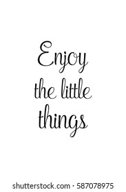 Travel life style inspiration quotes lettering. Motivational quote calligraphy. Enjoy the little things.