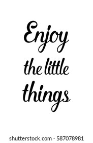 Travel life style inspiration quotes lettering. Motivational quote calligraphy. Enjoy the little things.